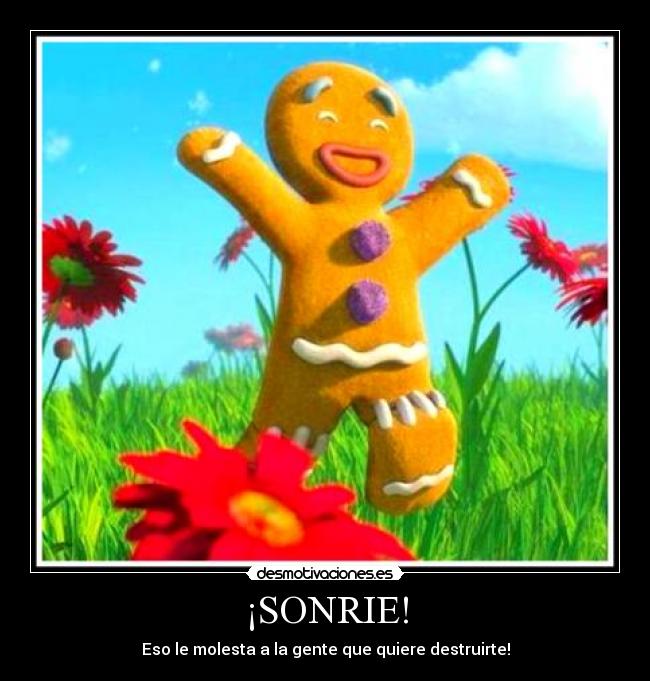 ¡SONRIE! - Eso le molesta a la gente que quiere destruirte!