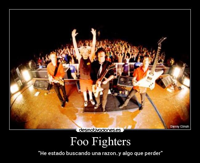 Foo Fighters - He estado buscando una razon..y algo que perder