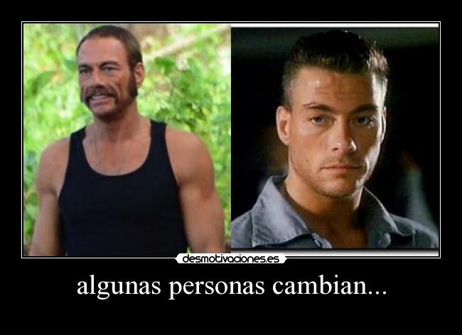 algunas personas cambian... -