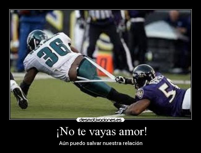 ¡No te vayas amor! -