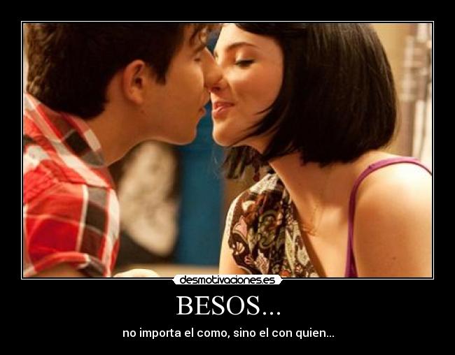 BESOS... - no importa el como, sino el con quien...