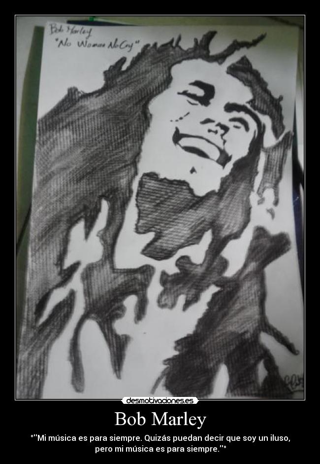 Bob Marley - °Mi música es para siempre. Quizás puedan decir que soy un iluso,
pero mi música es para siempre.°