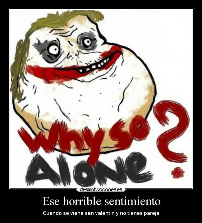 Ese horrible sentimiento - Cuando se viene san valentin y no tienes pareja