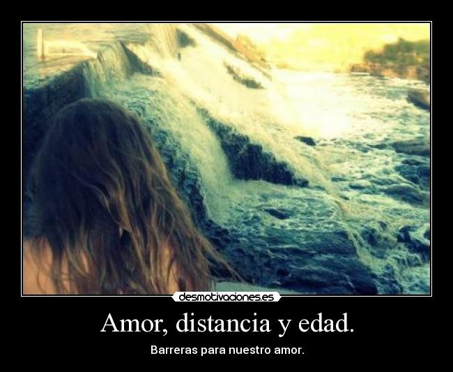 Amor, distancia y edad. - Barreras para nuestro amor.