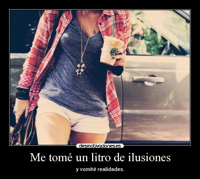 Me tomé un litro de ilusiones -