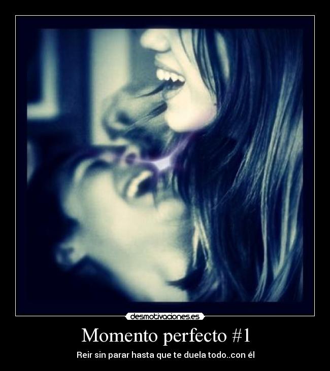Momento perfecto #1 -