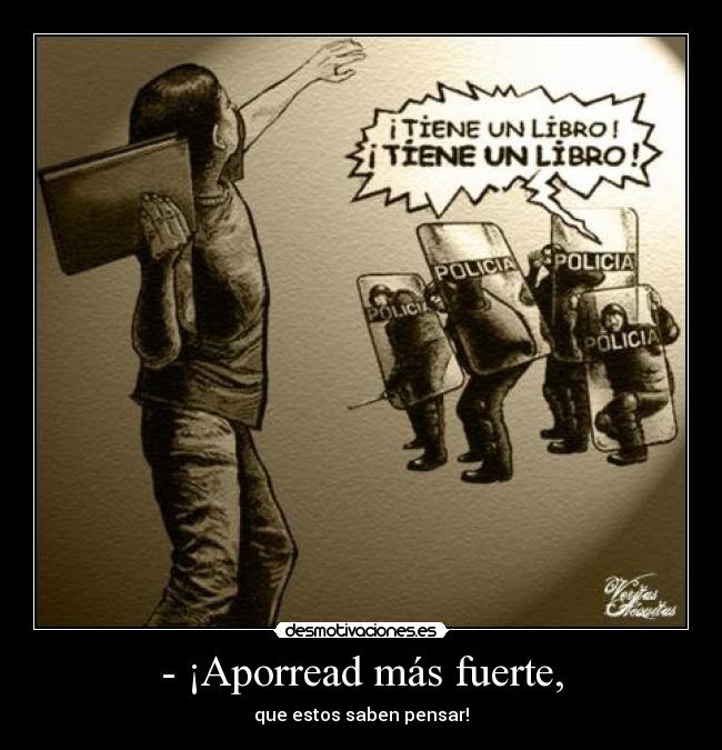 - ¡Aporread más fuerte, -