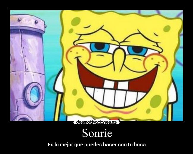 Sonríe - Es lo mejor que puedes hacer con tu boca