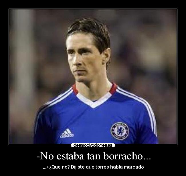 -No estaba tan borracho... -