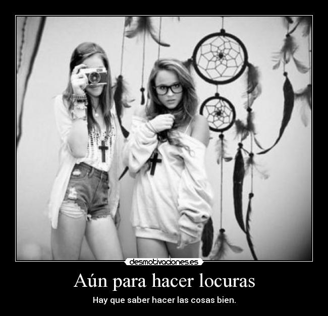 Aún para hacer locuras -