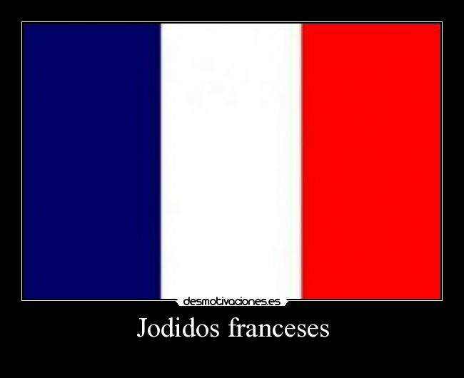 Jodidos franceses -