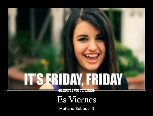 Es Viernes - Mañana Sábado :D