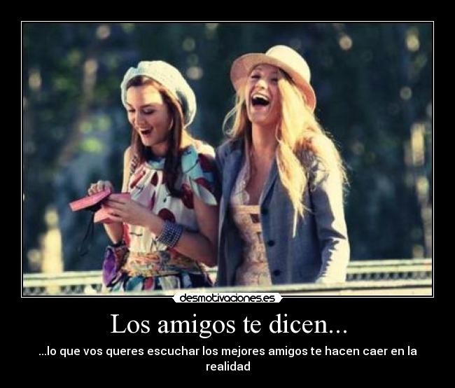 Los amigos te dicen... -