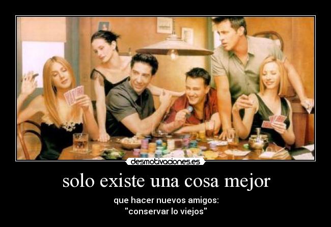 solo existe una cosa mejor -