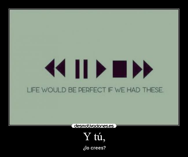 Y tú, - ¿lo crees?