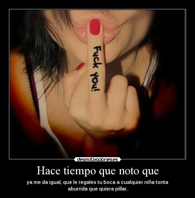 Hace tiempo que noto que - 