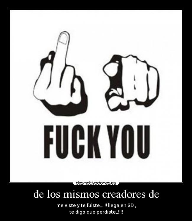 de los mismos creadores de - me viste y te fuiste....!! llega en 3D ,
te digo que perdiste..!!!!