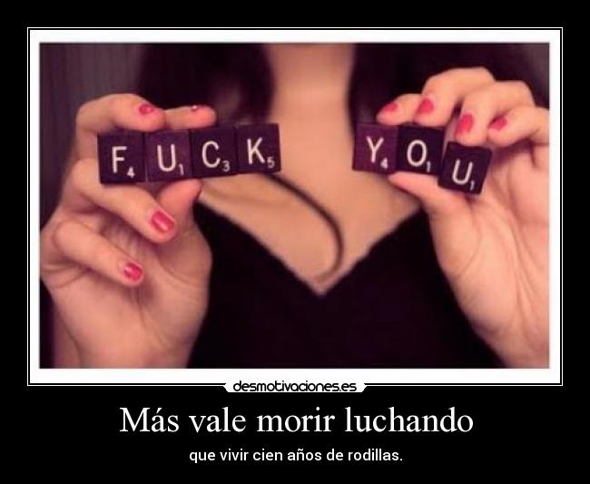 Más vale morir luchando -