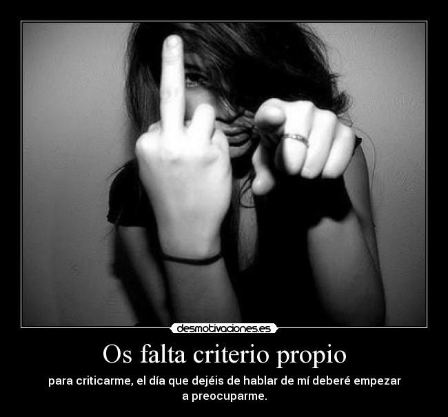 Os falta criterio propio -