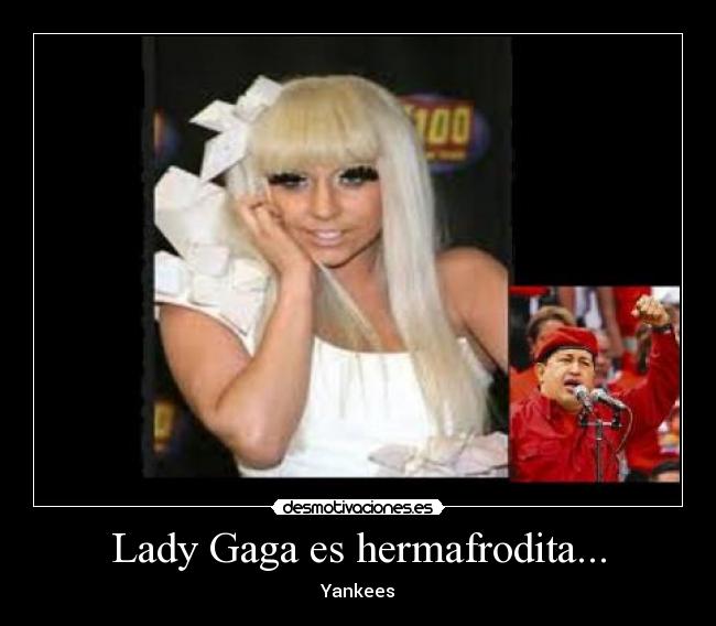 Lady Gaga es hermafrodita... -