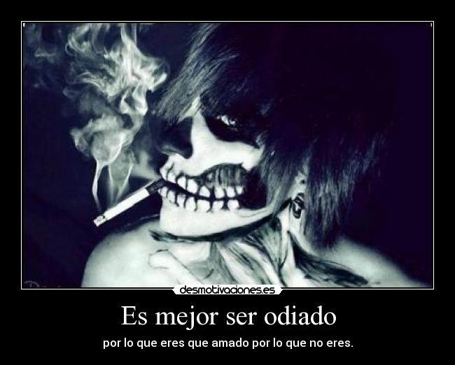 Es mejor ser odiado - 
