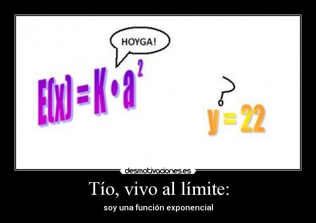 Tío, vivo al límite: -
