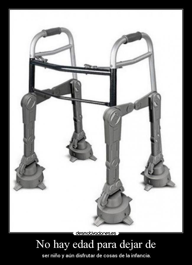 No hay edad para dejar de -