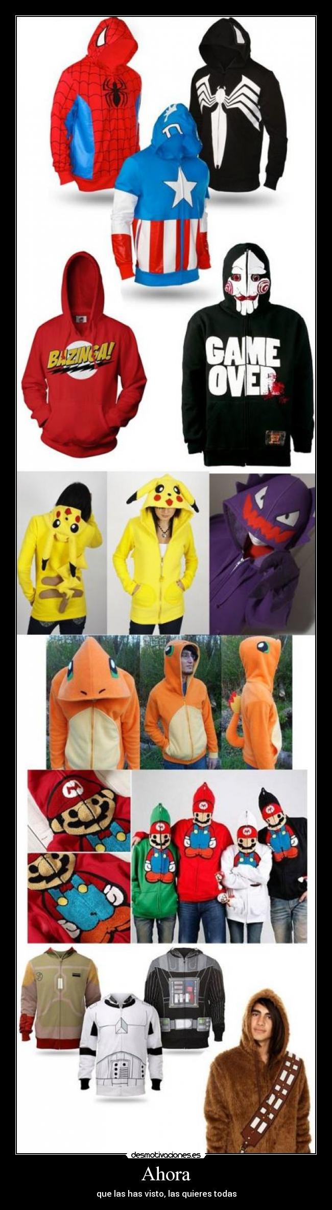 Ahora - que las has visto, las quieres todas