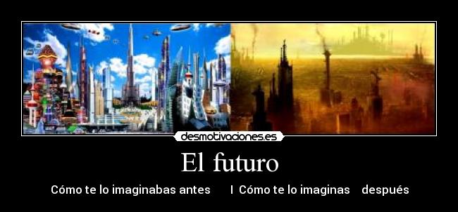 carteles que los que vengan siglo que viene van cagar nuestra estampa como hagamos algo desmotivaciones