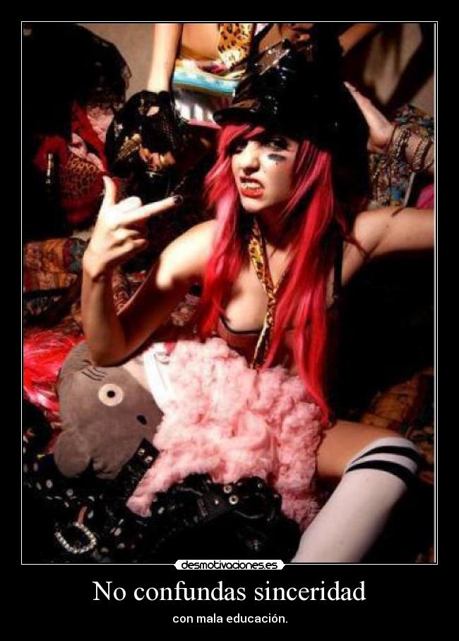 No confundas sinceridad - con mala educación.