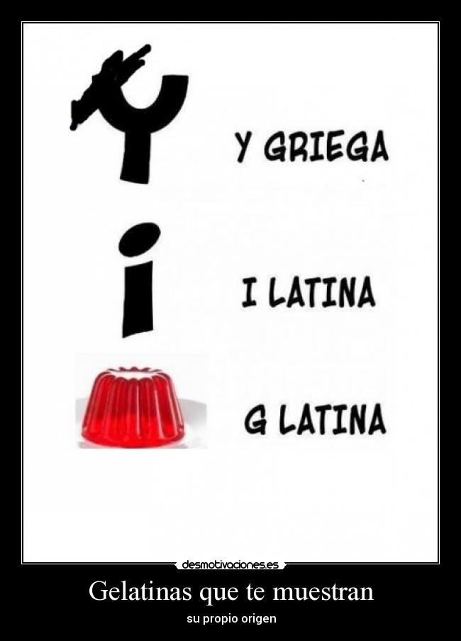 Gelatinas que te muestran - su propio origen