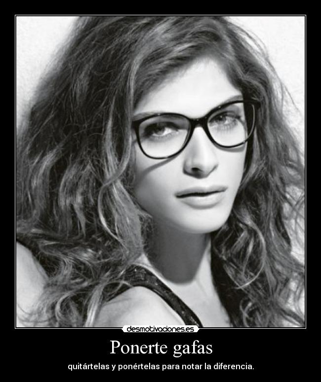 Ponerte gafas -