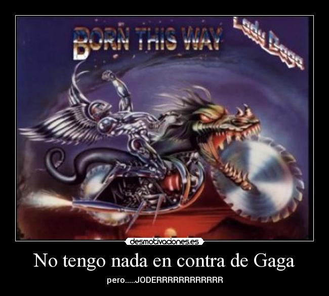 No tengo nada en contra de Gaga - pero.....JODERRRRRRRRRRRR