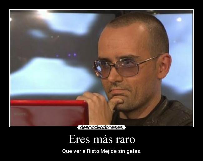 Eres más raro - 