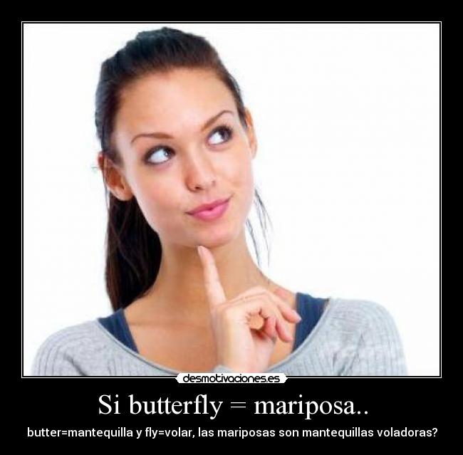 Si butterfly = mariposa.. - 