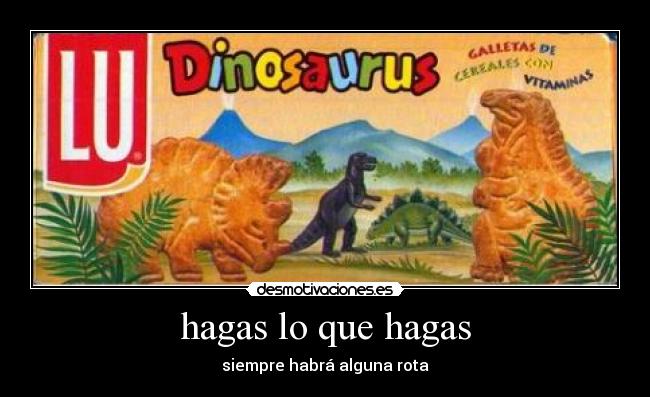 hagas lo que hagas - siempre habrá alguna rota