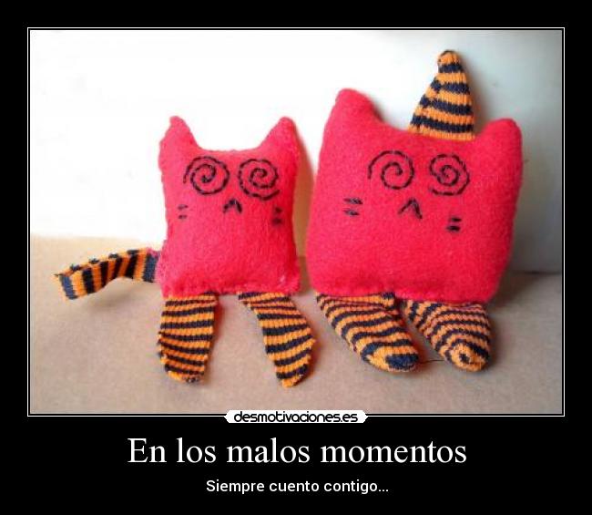 En los malos momentos - Siempre cuento contigo...