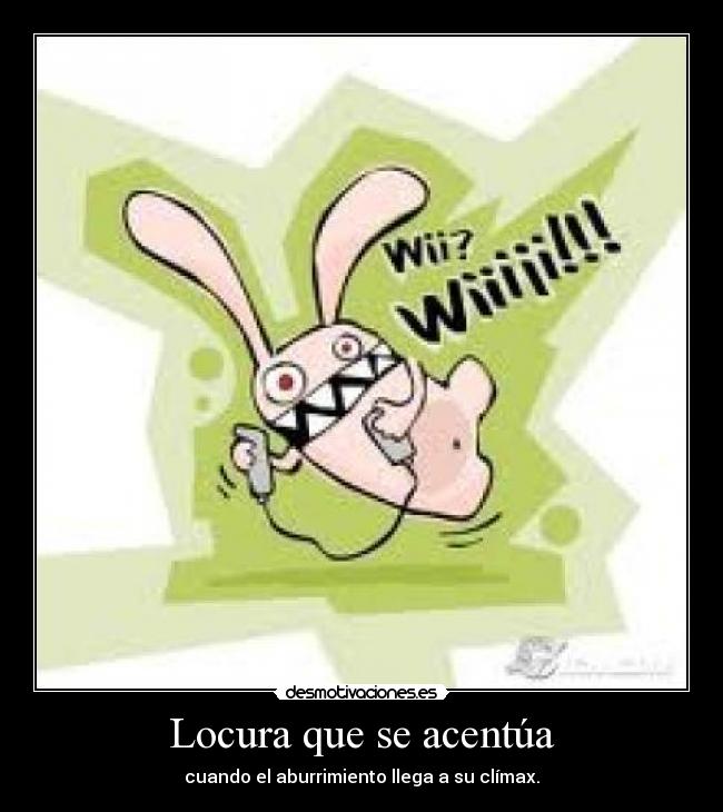 Locura que se acentúa - 