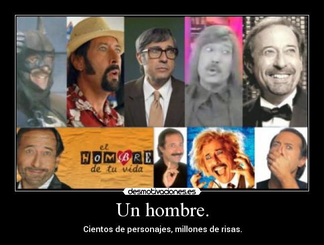 Un hombre. - Cientos de personajes, millones de risas.