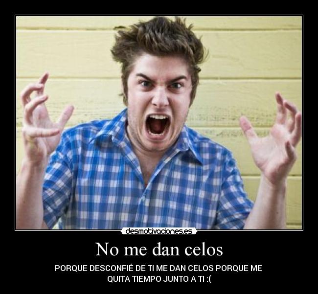 No me dan celos -