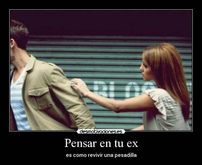 Pensar en tu ex - es como revivir una pesadilla