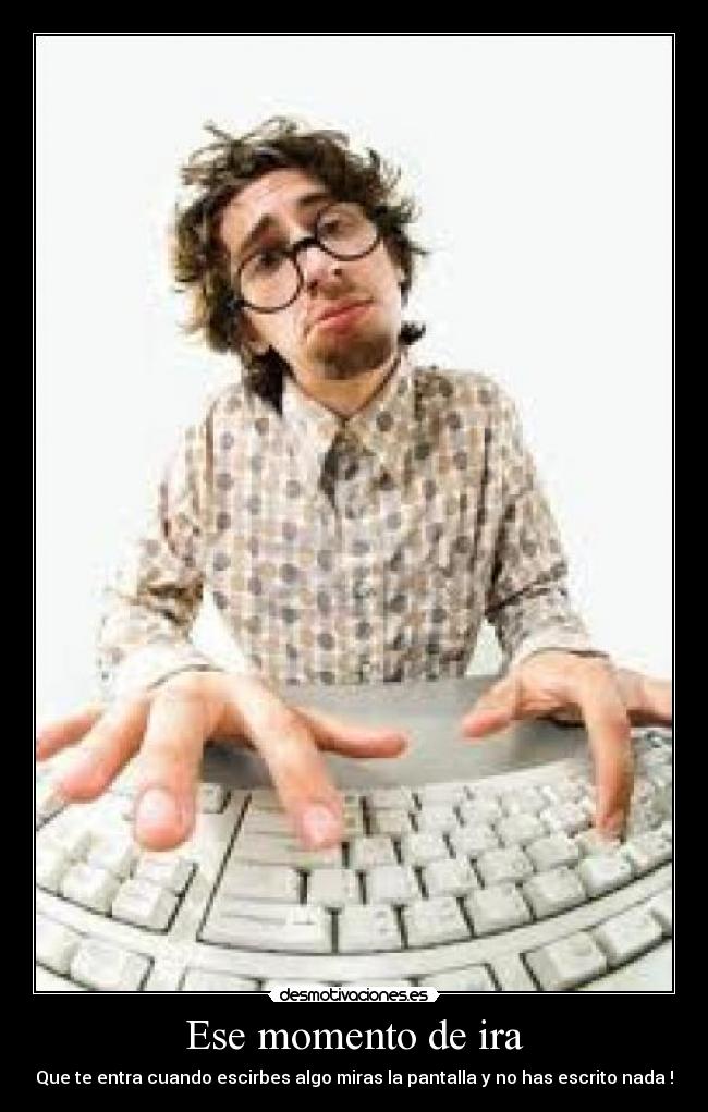 Ese momento de ira -