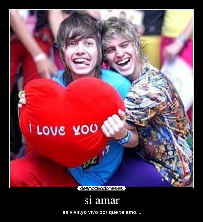 si amar - es vivir,yo vivo por que te amo....