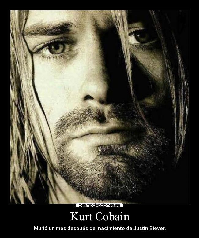 Kurt Cobain - Murió un mes después del nacimiento de Justin Biever.