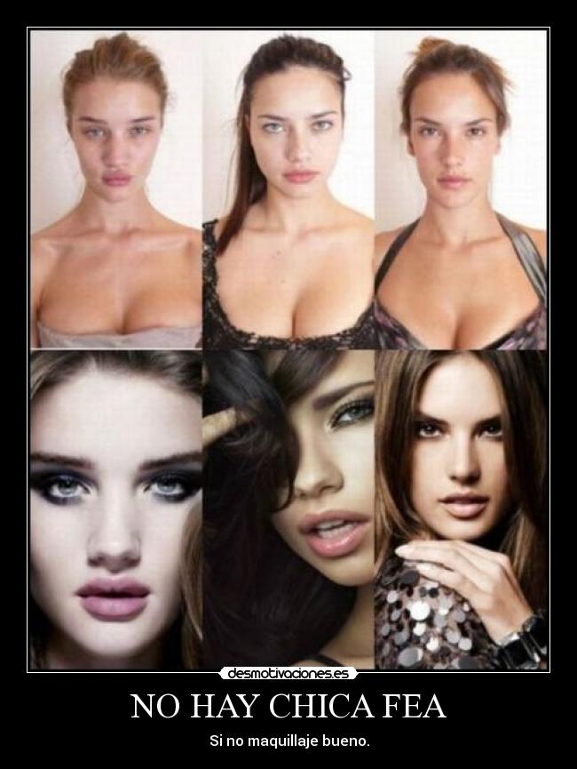 NO HAY CHICA FEA - Si no maquillaje bueno.