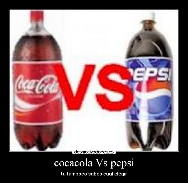 cocacola Vs pepsi - tu tampoco sabes cual elegir
