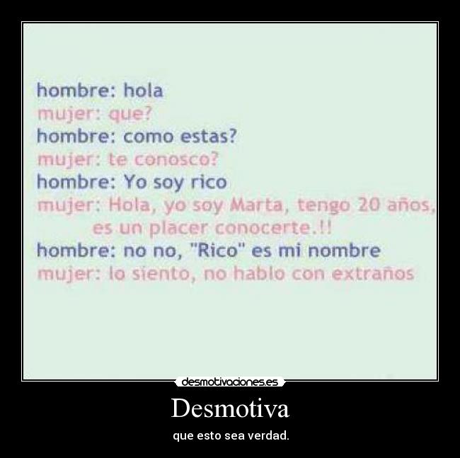 Desmotiva - que esto sea verdad.