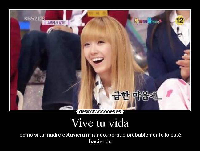 Vive tu vida - como si tu madre estuviera mirando, porque probablemente lo esté haciendo