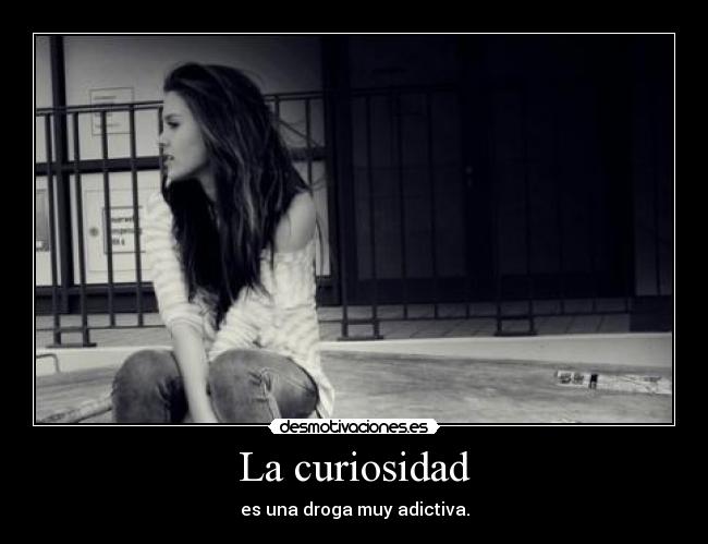 La curiosidad -