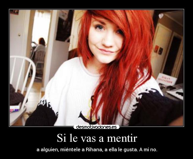 Si le vas a mentir -